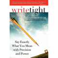 Write Tight: Say Exactly What You Mean with Precision and Power - Paperback