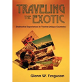 Traveling the Exotic (Hardcover) - Hardcover