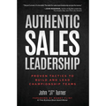Authentic Sales Leadership: Proven Tactics to Build and Lead Championship Teams - Hardcover