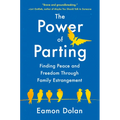 The Power of Parting: Finding Peace and Freedom Through Family Estrangement - Hardcover