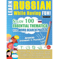 Learn Russian While Having Fun! - Advanced: Intermediate to Practiced - Study 100 Essential Thematics with Word Search Puzzles - Vol.1 - Paperback