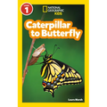 Caterpillar to Butterfly (National Geographic Kids Readers, Level 1) - Paperback