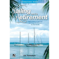 Sailing Into Retirement: 7 Ways to Retire on a Boat at 50 with 10 Steps That Will Keep You There Until 80 - Hardcover