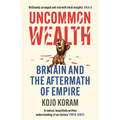 Uncommon Wealth: Britain and the Aftermath of Empire - Paperback