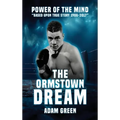 The Ormstown Dream: Power of the mind Based upon true story 1986-2017 - Hardcover