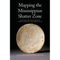 Mapping the Mississippian Shatter Zone: The Colonial Indian Slave Trade and Regional Instability in the American South - Paperback