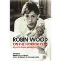 Robin Wood on the Horror Film: Collected Essays and Reviews - Paperback