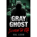 Gray Ghost-License to Kill - Paperback