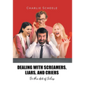 Dealing with Screamers, Liars, and Criers: Or the Art of Sales - Hardcover
