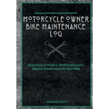 Motorcycle Owner Bike Maintenance Log: Keep Track of Repairs, Modifications and General Maintenance for Your Bike - Paperback