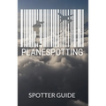 Planespotter Spotter Guide: For Aviator Enthusiasts and Aircraft Photographer, 120 Pages in 6x9 Dimensions - Paperback