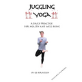 Juggling Yoga - A Daily Practice for Health and Well Being - Paperback