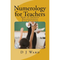 Numerology for Teachers: How to Improve Relationships with Students - Paperback