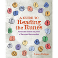 A Guide to Reading the Runes: Harness the Wisdom and Power of the Ancient Norse Symbols - Paperback