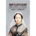 Mary Ellen Pleasant: From Slavery to Fortune America's First Self Made Female Multimillionaire - Paperback