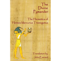 The Divine Pymander: The Hermetica Of Hermes Mercurius Trismegistus - Paperback