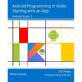 Android Programming in Kotlin: Starting With An App - Paperback
