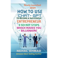 HOW To USE CHAT- GPT TO BECOME A SUCCESSFUL ENTREPRENEUR: 9 Secret Steps Which Makes You Billionaire - Paperback