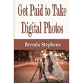 Get Paid to Take Digital Photos - Paperback