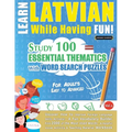 Learn Latvian While Having Fun! - For Adults: Easy to Advanced - Study 100 Essential Thematics with Word Search Puzzles - Vol.1 - Paperback