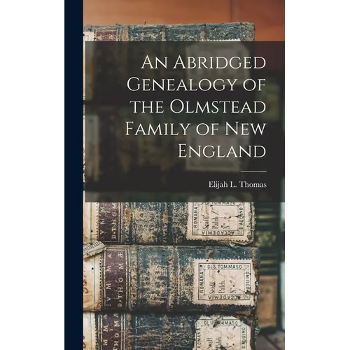 An Abridged Genealogy of the Olmstead Family of New England - Hardcover