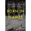 Born in Flames: The Business of Arson and the Remaking of the American City - Hardcover