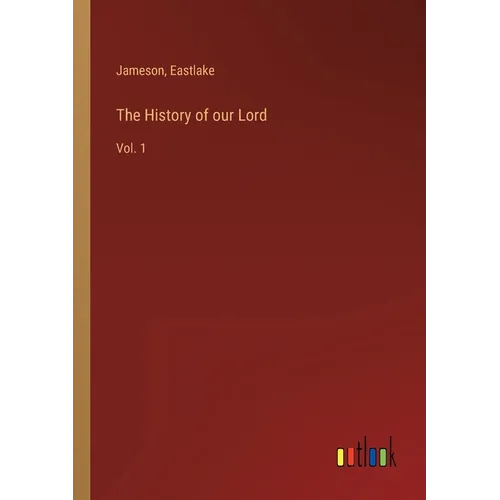 The History of our Lord: Vol. 1 - Paperback