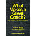 What Makes a Great Coach?: Top 10 Practices of the World's Best Coaches - Paperback