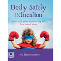 Body Safety Education: A parents' guide to protecting kids from sexual abuse - Hardcover
