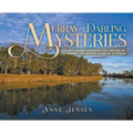 Murray-Darling Mysteries: Nature's Unique Strategies for Survival in the Murray and Darling Rivers in Australia - Hardcover