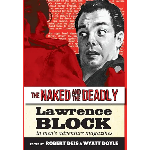 The Naked and the Deadly: Lawrence Block in Men's Adventure Magazines - Hardcover