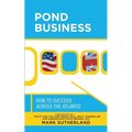 Pond Business: How to Succeed Across the Atlantic - Paperback