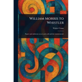 William Morris to Whistler - Paperback