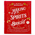 The Art of Mixology: Making Spirits Bright - Hardcover