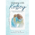 Dialogue with Kelsey: Before and After My Daughter's Death - Paperback
