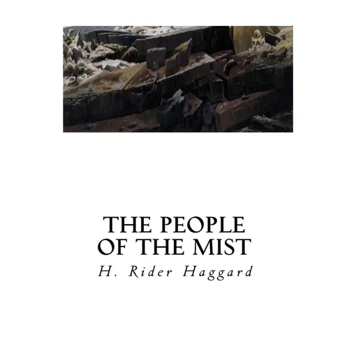 The People of the Mist: A Classic Lost Race Fantasy Novel - Paperback