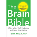 The Brain Bible: How to Stay Vital, Productive, and Happy for a Lifetime - Hardcover