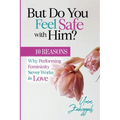 But Do You Feel Safe with Him? 10 Reasons Why Performing Femininity Never Works in Love - Paperback