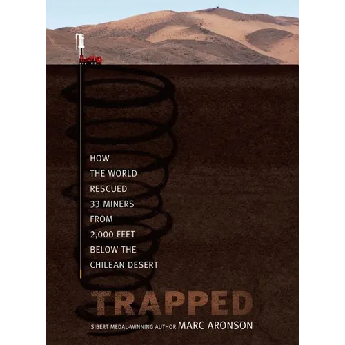 Trapped: How the World Rescued 33 Miners from 2,000 Feet Below the Chilean Desert - Hardcover