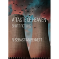 A Taste of Heaven: Short Fictions - Paperback