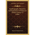 Autobiography, Memories, And Experiences Of Moncure Daniel Conway V2 (1904) - Paperback