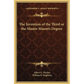 The Invention of the Third or the Master Mason's Degree - Hardcover