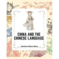 China and the Chinese Language: The Chinese Language, A Chinese Library, Taoism, China and Ancient - Paperback