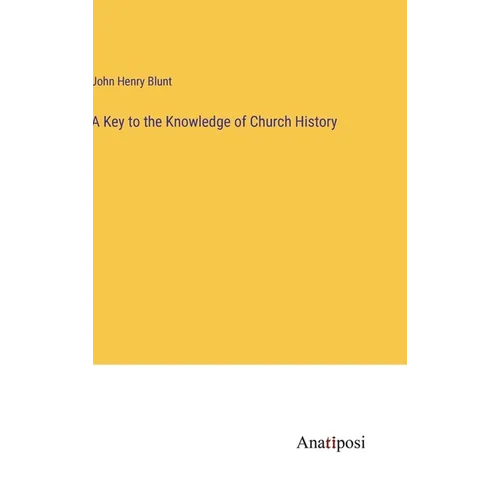 A Key to the Knowledge of Church History - Hardcover