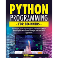 Python Programming for Beginners: The Complete Guide to Exploiting the Potentials of Python. Master Python with Proven Strategies and Real-World Appli - Paperback