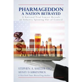 Pharmageddon: A Nation Betrayed: A National Trial Lawyer Reveals an Industry Spinning out of Control - Paperback