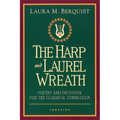 The Harp and Laurel Wreath: Poetry and Dictation for the Classical Curriculum - Paperback