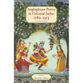 Anglophone Poetry in Colonial India, 1780-1913: A Critical Anthology - Paperback
