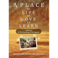 A Place to Live, to Love, to Learn: A Memoir of The Founding of The Angelus: A Memoir of The Founding of The Angelus: The Founding of the Angelus - Hardcover