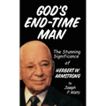 God's End-Time Man: The Stunning Significance of Herbert W. Armstrong - Paperback